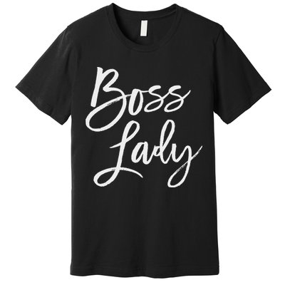 Boss Lady Cute S Trendy For Bosses Day Premium T-Shirt