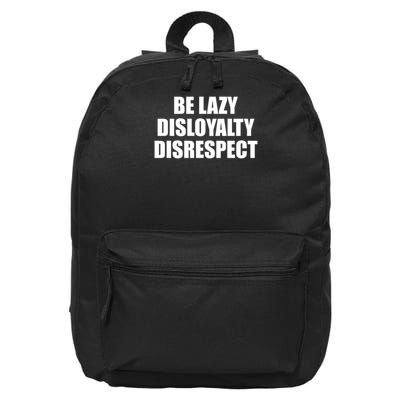 Be Lazy Disloyalty Disrespect 16 in Basic Backpack