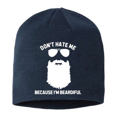 Beard Lover Dont Hate Me Because Im Beardiful Sustainable Beanie