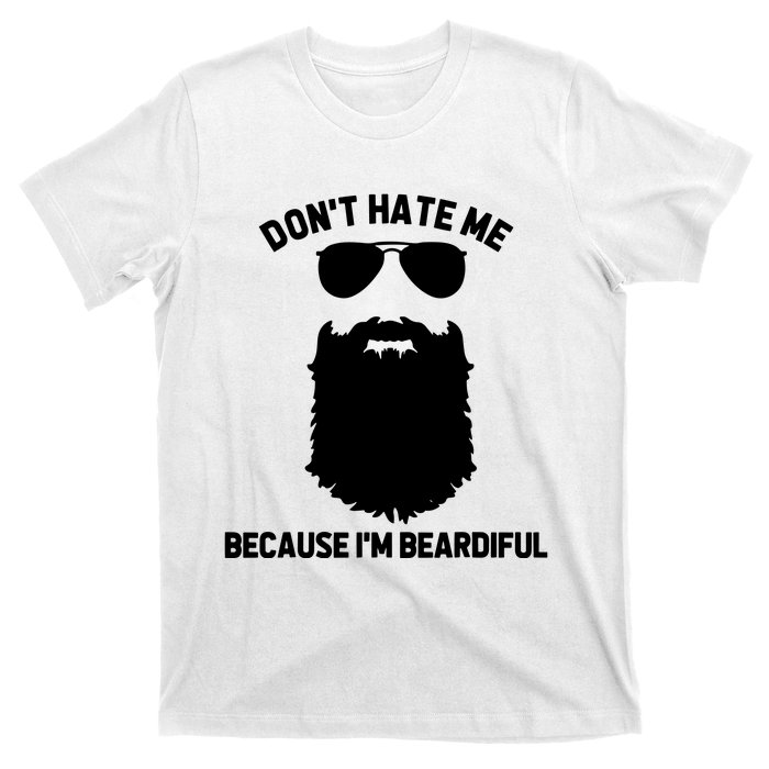 Beard Lover Dont Hate Me Because Im Beardiful T-Shirt