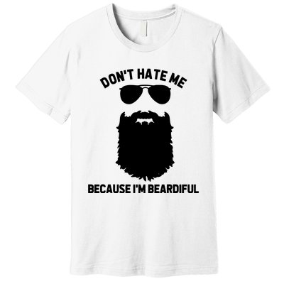 Beard Lover Dont Hate Me Because Im Beardiful Premium T-Shirt