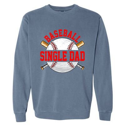 Baseball Lover Design For Fathers Day Baseball Single Dad Gift Garment-Dyed Sweatshirt