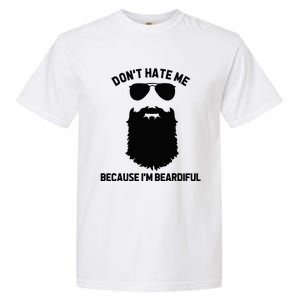 Beard Lover Dont Hate Me Because Im Beardiful Garment-Dyed Heavyweight T-Shirt