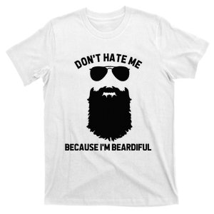 Beard Lover Dont Hate Me Because Im Beardiful T-Shirt