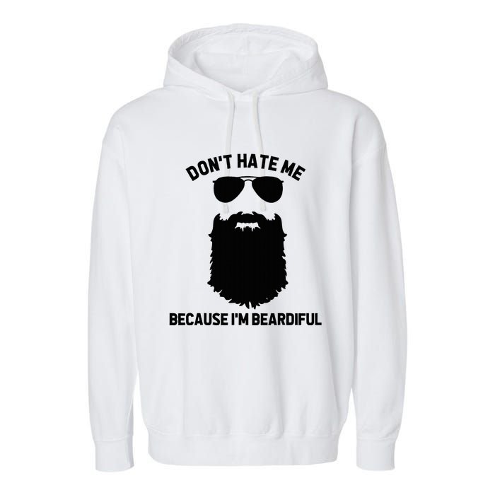 Beard Lover DonT Hate Me Because IM Beardiful Garment-Dyed Fleece Hoodie