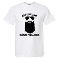 Beard Lover DonT Hate Me Because IM Beardiful Garment-Dyed Heavyweight T-Shirt