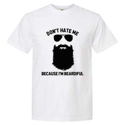 Beard Lover DonT Hate Me Because IM Beardiful Garment-Dyed Heavyweight T-Shirt