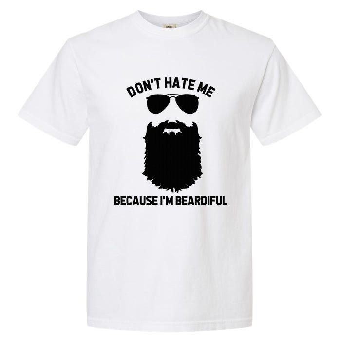 Beard Lover DonT Hate Me Because IM Beardiful Garment-Dyed Heavyweight T-Shirt