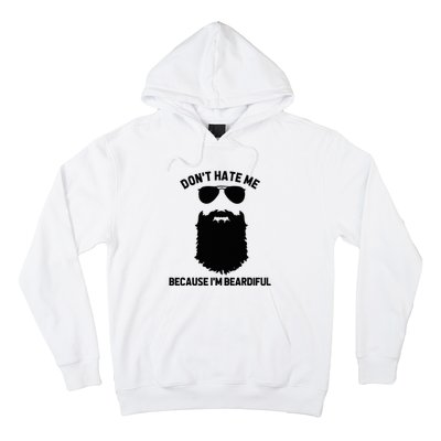 Beard Lover DonT Hate Me Because IM Beardiful Hoodie