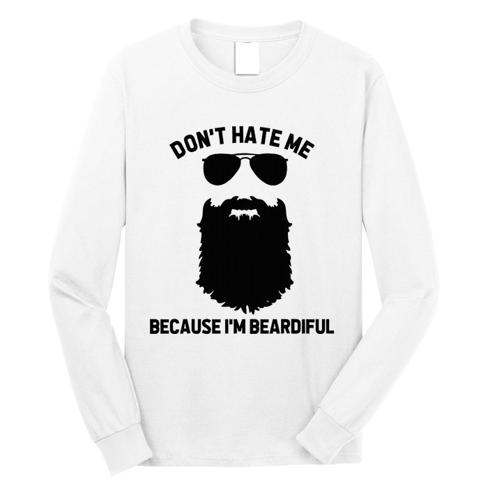 Beard Lover DonT Hate Me Because IM Beardiful Long Sleeve Shirt