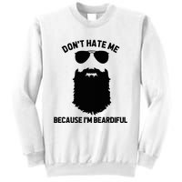 Beard Lover DonT Hate Me Because IM Beardiful Sweatshirt