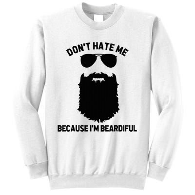 Beard Lover DonT Hate Me Because IM Beardiful Sweatshirt