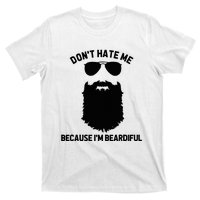 Beard Lover DonT Hate Me Because IM Beardiful T-Shirt