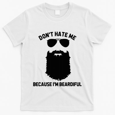 Beard Lover DonT Hate Me Because IM Beardiful T-Shirt