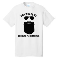 Beard Lover DonT Hate Me Because IM Beardiful Tall T-Shirt