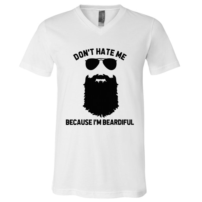 Beard Lover DonT Hate Me Because IM Beardiful V-Neck T-Shirt