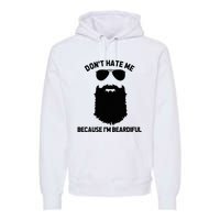 Beard Lover DonT Hate Me Because IM Beardiful Premium Hoodie