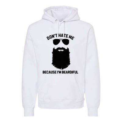 Beard Lover DonT Hate Me Because IM Beardiful Premium Hoodie