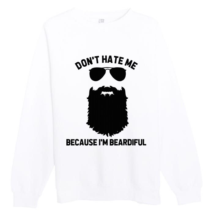 Beard Lover DonT Hate Me Because IM Beardiful Premium Crewneck Sweatshirt