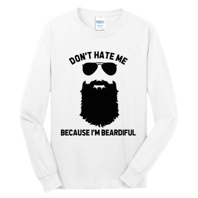 Beard Lover DonT Hate Me Because IM Beardiful Tall Long Sleeve T-Shirt