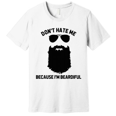 Beard Lover DonT Hate Me Because IM Beardiful Premium T-Shirt