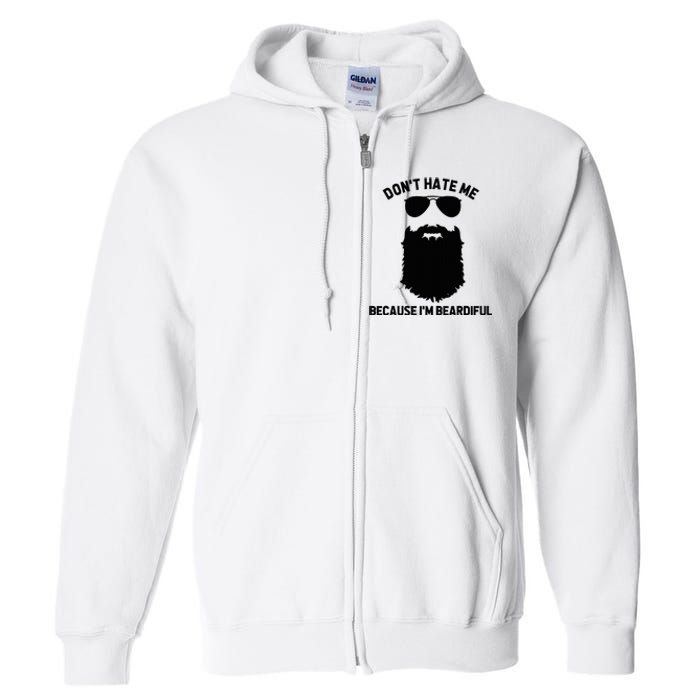 Beard Lover DonT Hate Me Because IM Beardiful Full Zip Hoodie