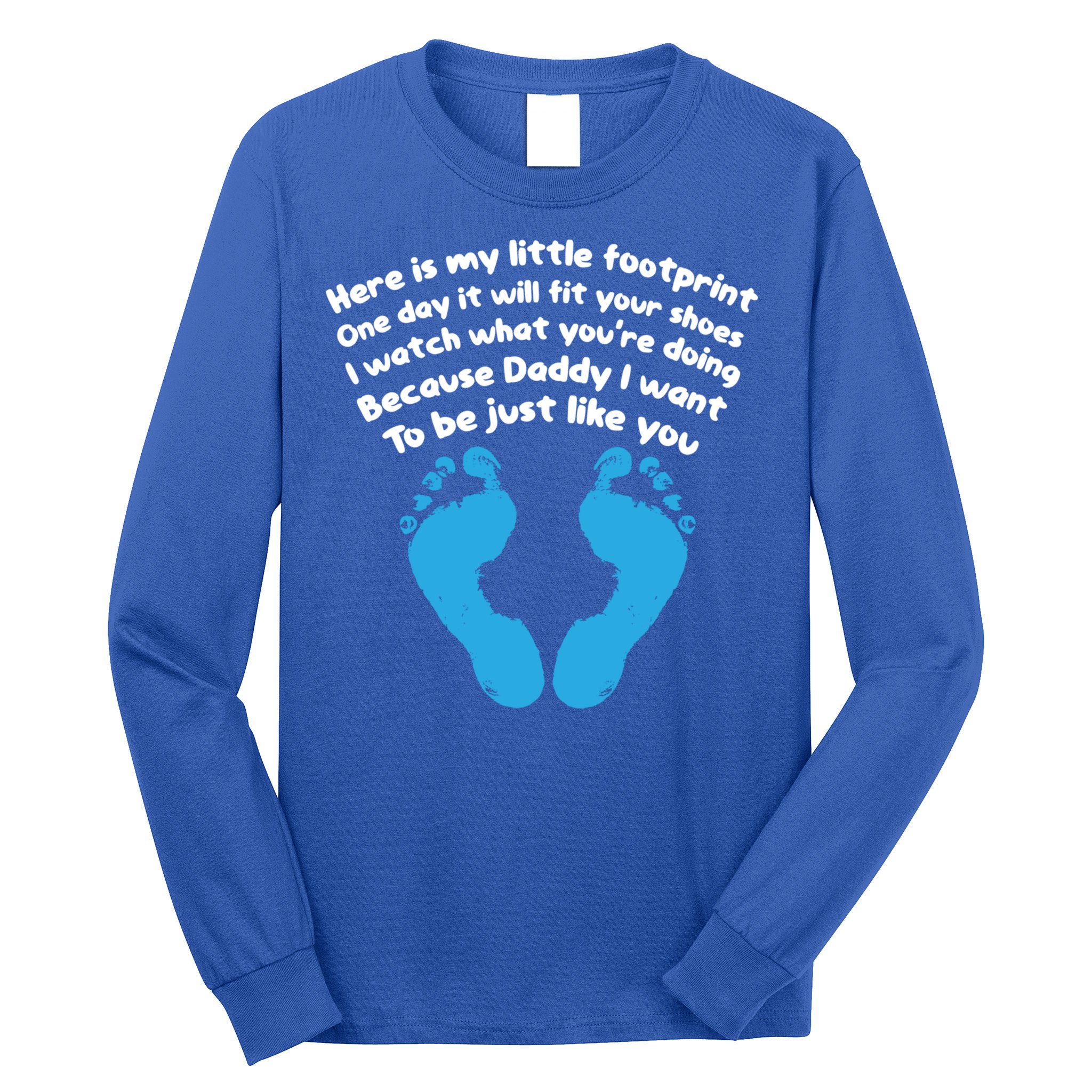 Be Like Dad Poem Footprint I Love Daddy Fathers Day Gift Long Sleeve Shirt