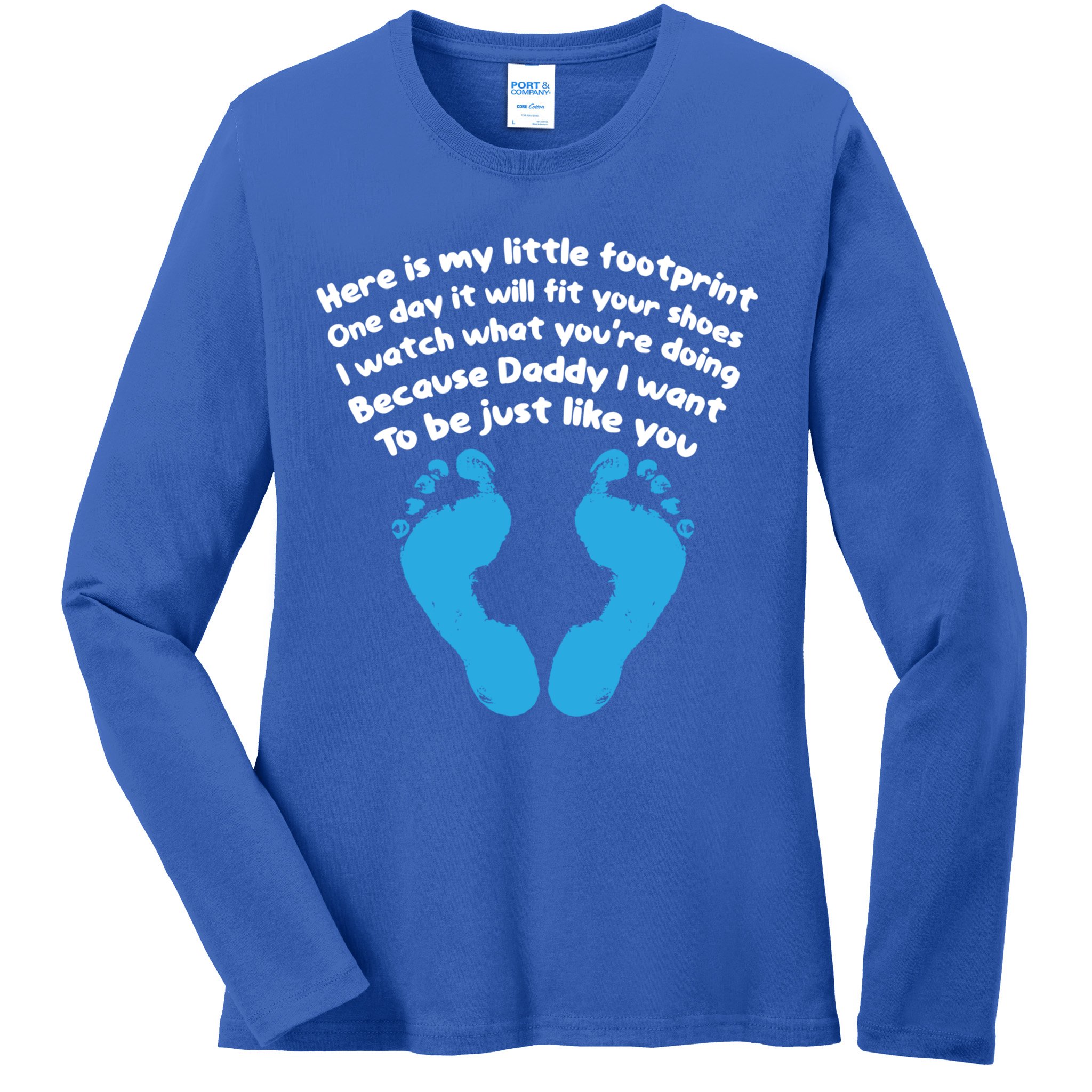 Be Like Dad Poem Footprint I Love Daddy Fathers Day Gift Ladies Long Sleeve Shirt