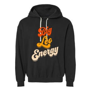 Big Leo Energy Leo For Horoscope Astrology Garment-Dyed Fleece Hoodie