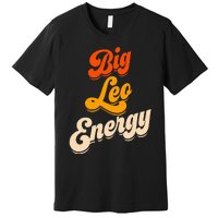 Big Leo Energy Leo For Horoscope Astrology Premium T-Shirt