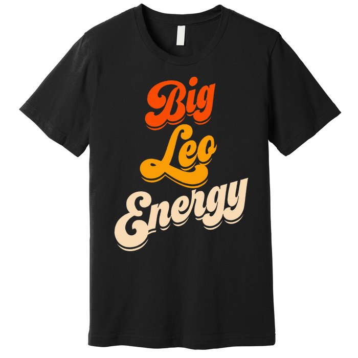 Big Leo Energy Leo For Horoscope Astrology Premium T-Shirt