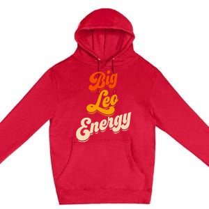 Big Leo Energy Leo For Horoscope Astrology Premium Pullover Hoodie