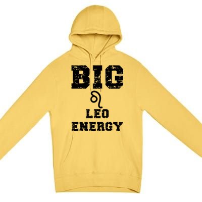 Big Leo Energy Astrology July August Birthday Zodiac Funny Gift Premium Pullover Hoodie