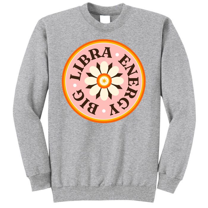 Big Libra Energy Zodiac Birthday Tall Sweatshirt