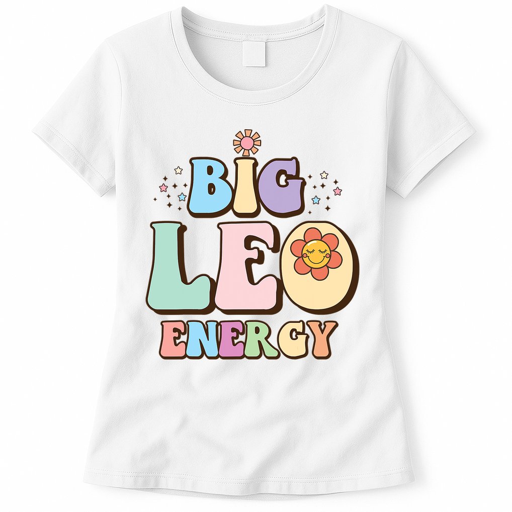 Big Leo Energy Sign Astrology Zodiac Sign July August Birthday Womens T-Shirt
