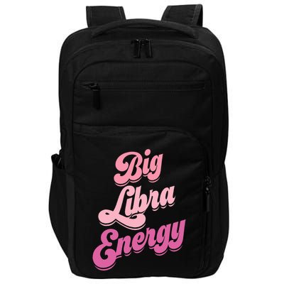 Big Libra Energy Libra Zodiac Sign Impact Tech Backpack