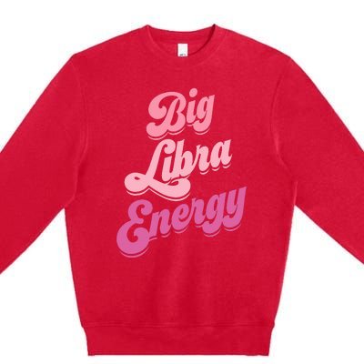 Big Libra Energy Libra Zodiac Sign Premium Crewneck Sweatshirt