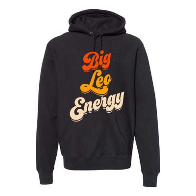 Big Leo Energy Leo Horoscope Astrology Premium Hoodie