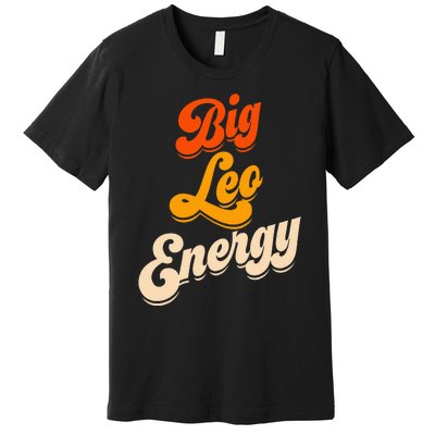 Big Leo Energy Leo Horoscope Astrology Premium T-Shirt