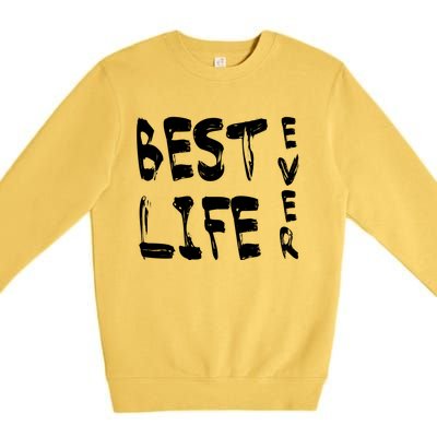 Best Life Ever For Jw JehovahS Witness Pioneer Great Gift Premium Crewneck Sweatshirt