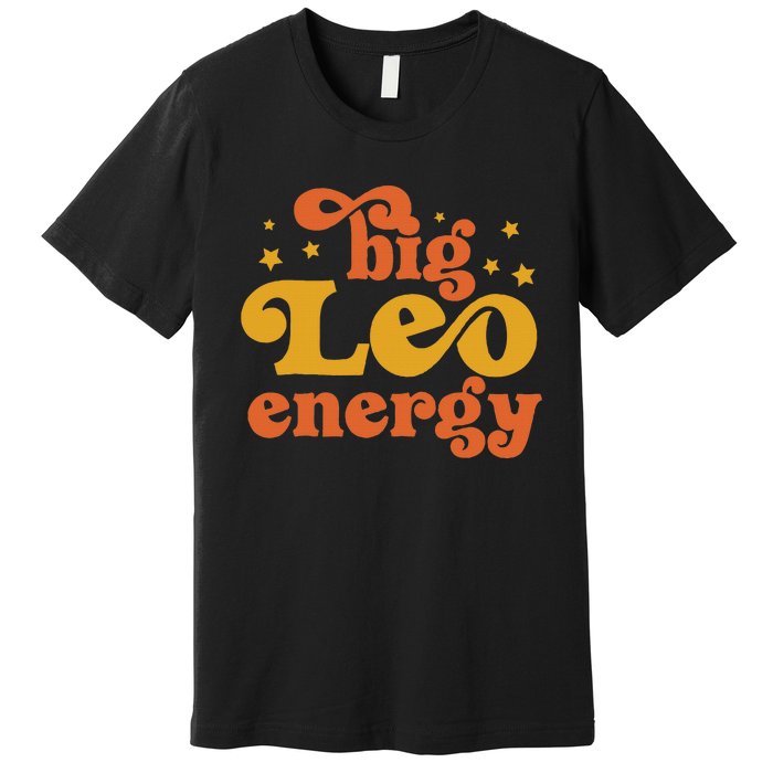 Big Leo Energy Leo For Women Horoscope Astrology Premium T-Shirt