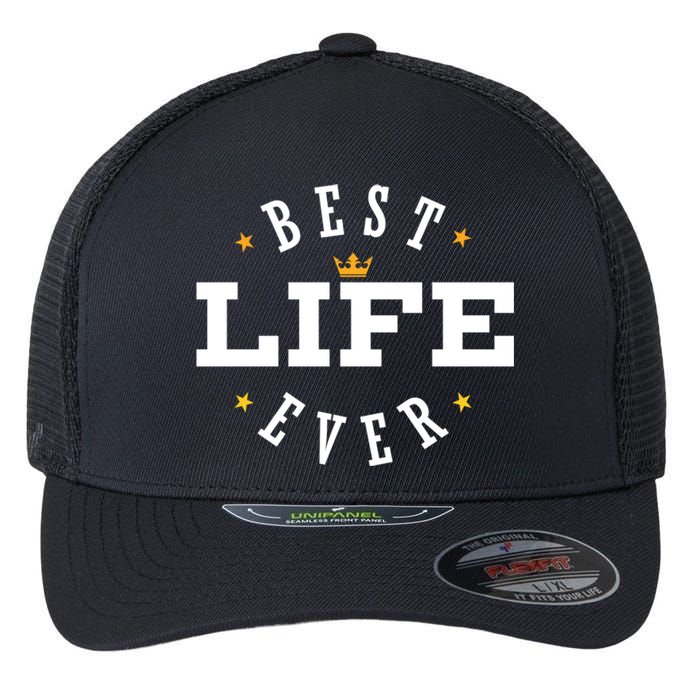 Best Life Ever Gift Flexfit Unipanel Trucker Cap