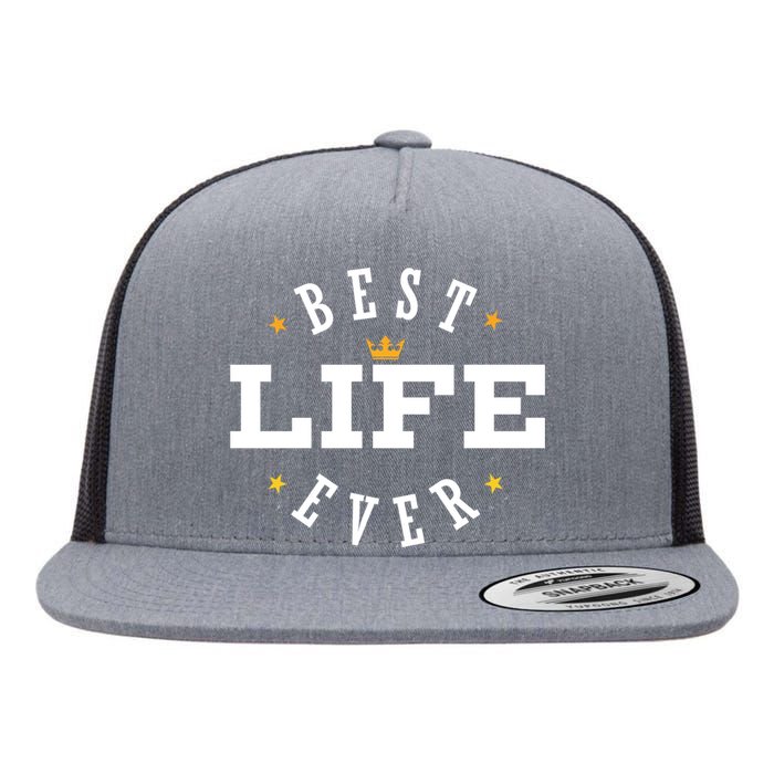 Best Life Ever Gift Flat Bill Trucker Hat