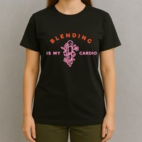 Blending Is My Cardio T-Shirt