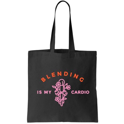 Blending Is My Cardio Bag