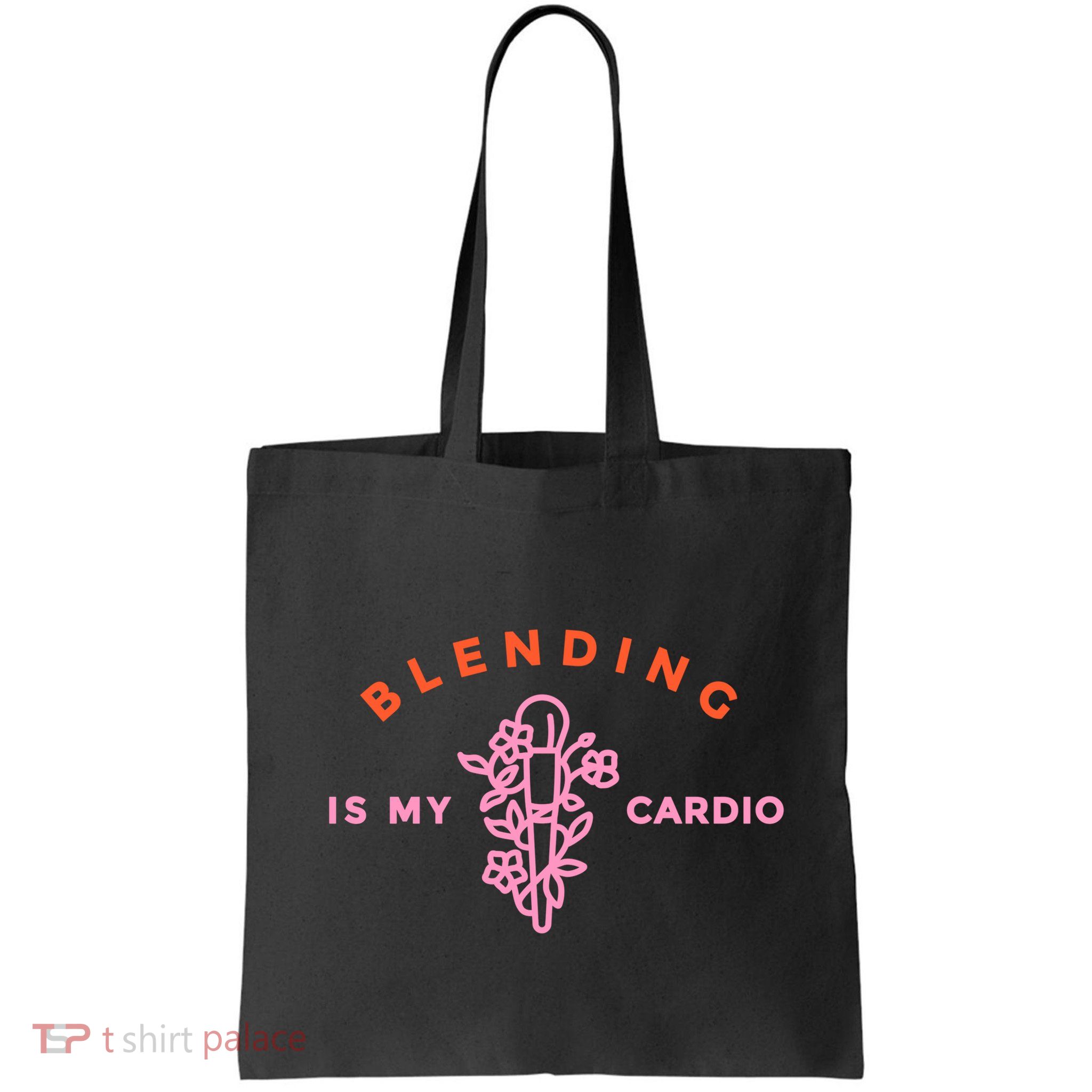 Blending Is My Cardio Bag