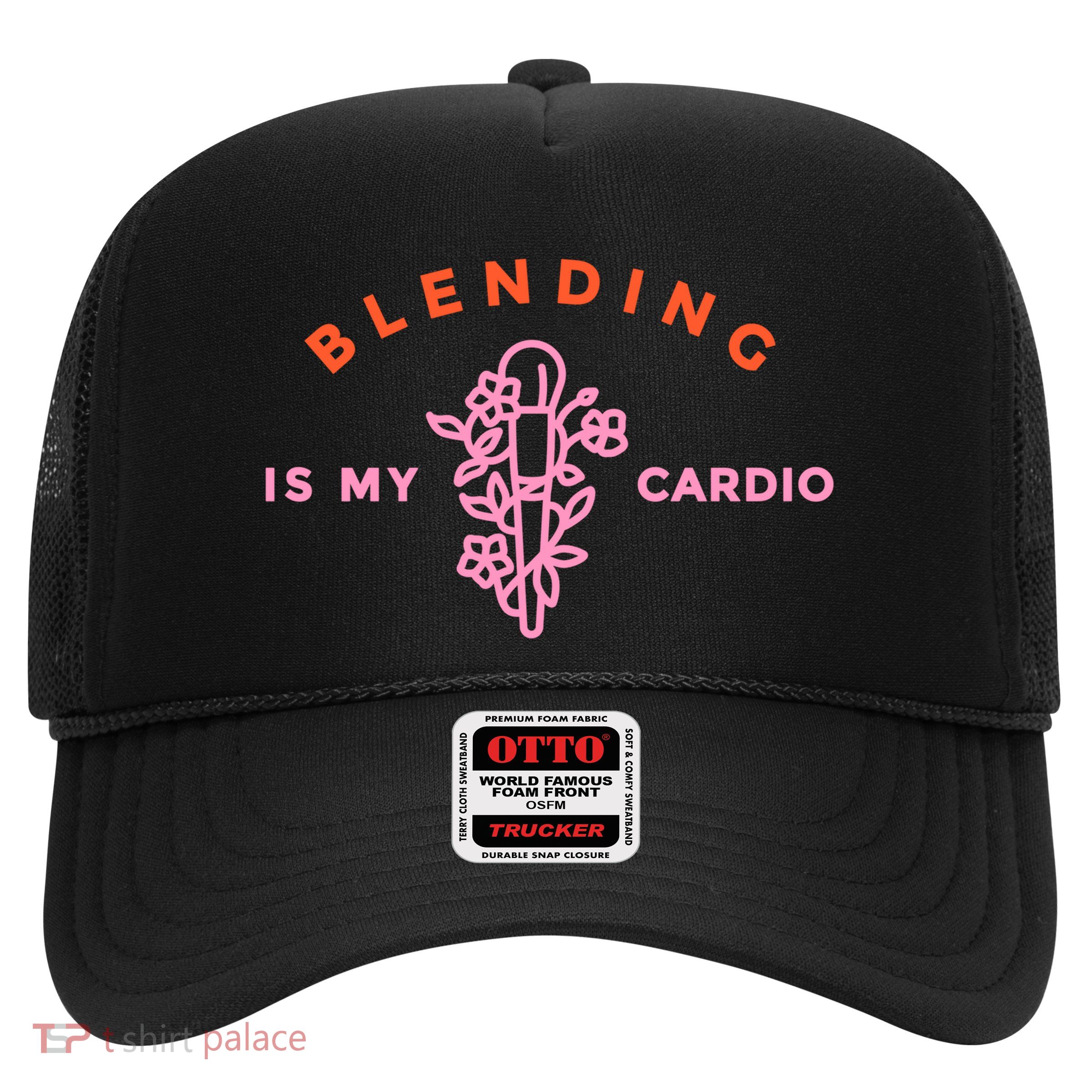 Blending Is My Cardio Trucker Hat