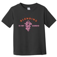 Blending Is My Cardio Toddler T-Shirt