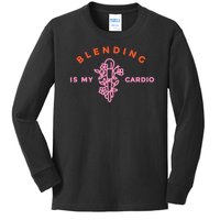 Blending Is My Cardio Kids Long Sleeve Shirt