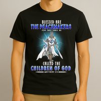 Blessed Are The Peacemakers Children Of God T-Shirt